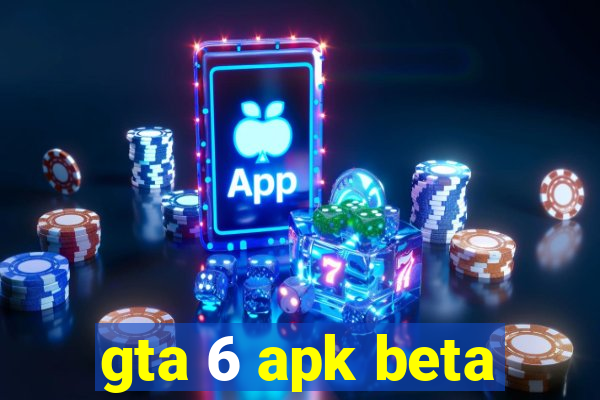 gta 6 apk beta